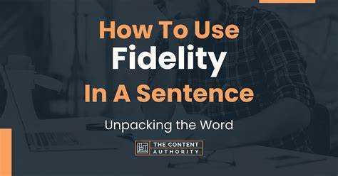 Sådan bruges Fidelity i en sætning